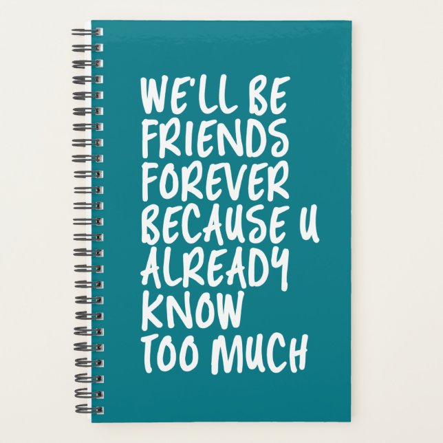 Funny Friendship Quote Best Friends Forever BFF Planner (Front)