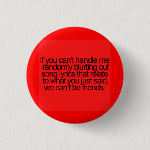 FUNNY FRIENDSHIP QUOTES RANDOMLY BLURTING OUT LYRI 3 CM ROUND BADGE