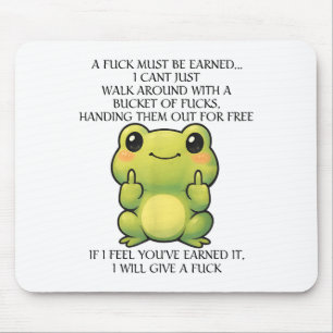 Funny Frog A Fck Must Be Earned I Can't Just Walk  Mouse Mat