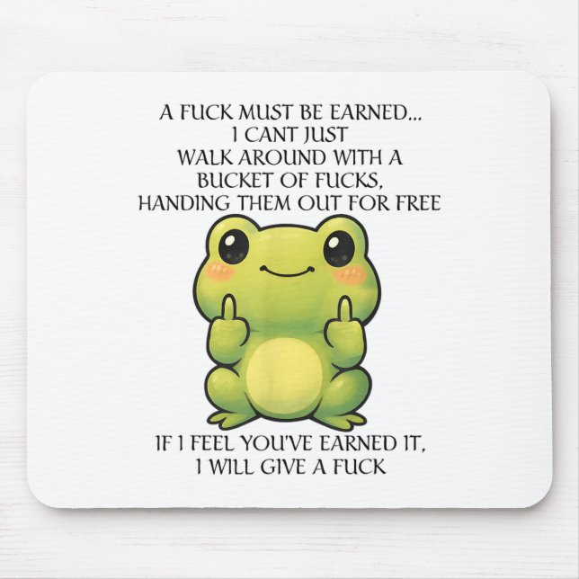 Funny Frog A Fck Must Be Earned I Can't Just Walk  Mouse Mat (Front)