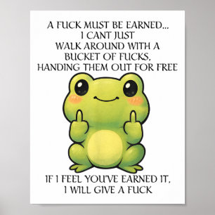 Funny Frog A Fck Must Be Earned I Can't Just Walk Poster