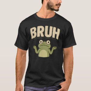 Funny Frog Bruh T-Shirt