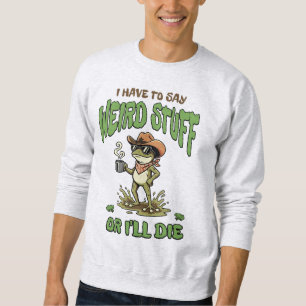 Funny Frog Cowboy Meme Sarcastic Saying Toad Sweatshirt