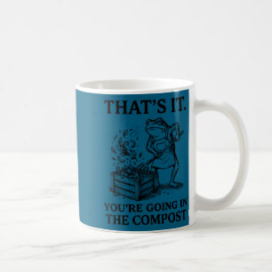 Funny frog gardening that's going in the compost coffee mug