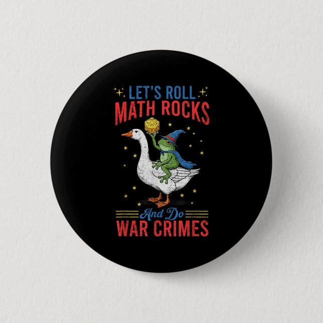 Funny Frog Goose Let's Roll Math Rocks And Do War  6 Cm Round Badge (Front)