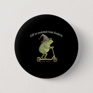 Funny Frog Graphic Saying Off To Commit Tom Fooler 6 Cm Round Badge
