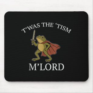 Funny Frog Graphic TWAS The Tism M Lord Mouse Mat