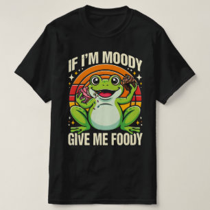 Funny Frog If I'm Moody Give Me Foody Retro T-Shirt