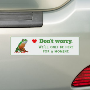 Funny Frog Just a Quick Stop Driver Quote Bumper Sticker