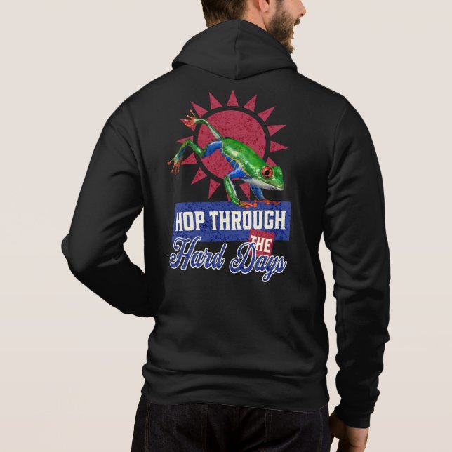 Funny Frog Lover Gift Hop Through Hard Days Hoodie (Back)