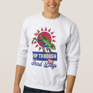 Funny Frog Lover Gift Hop Through Hard Days Sweatshirt