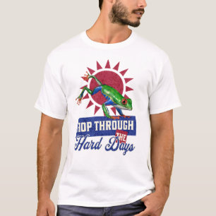 Funny Frog Lover Gift Hop Through Hard Days T-Shirt