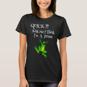 Funny Frog Lover Quote Kiss Me Quick I Think I'm A T-Shirt