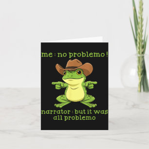 Funny Frog Me No Problemo Narrator But It Was All  Card