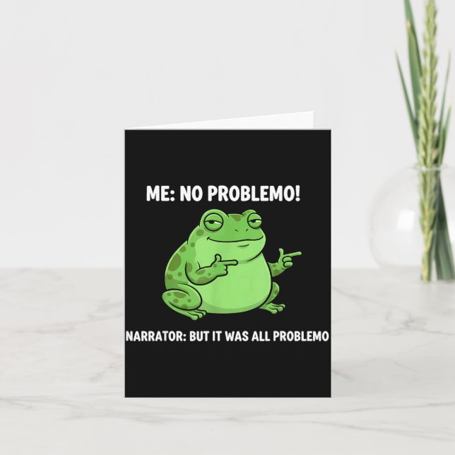 Funny Frog Me No Problemo Narrator But It Was All  Card (Front)