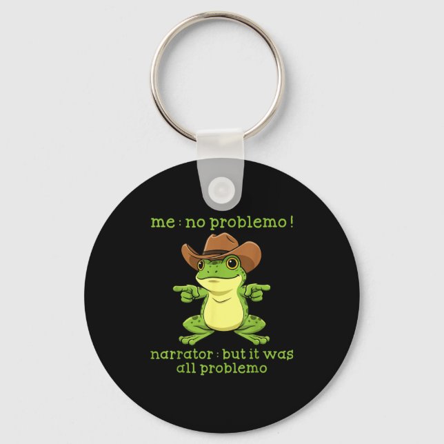 Funny Frog Me No Problemo Narrator But It Was All  Key Ring (Front)