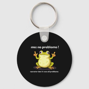 Funny Frog Me No Problemo Narrator But It Was All  Key Ring