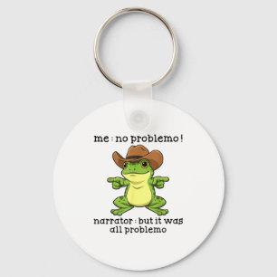 Funny Frog Me No Problemo Narrator But It Was All  Key Ring