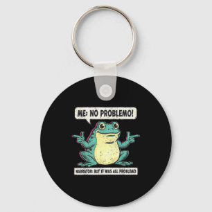 Funny Frog Me No Problemo Narrator But It Was All  Key Ring
