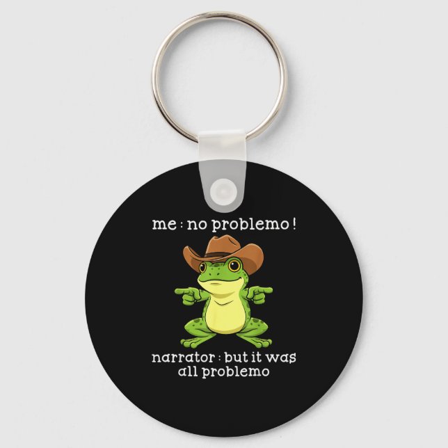Funny Frog Me No Problemo Narrator But It Was All  Key Ring (Front)