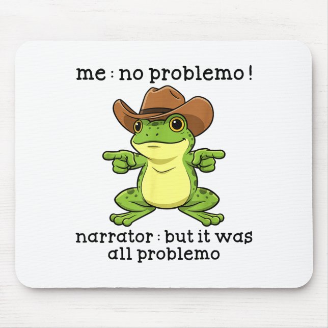 Funny Frog Me No Problemo Narrator But It Was All  Mouse Mat (Front)