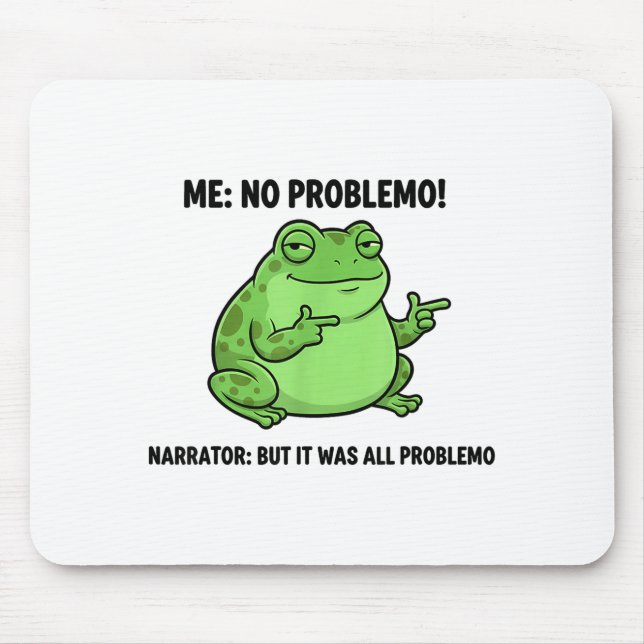 Funny Frog Me No Problemo Narrator But It Was All  Mouse Mat (Front)