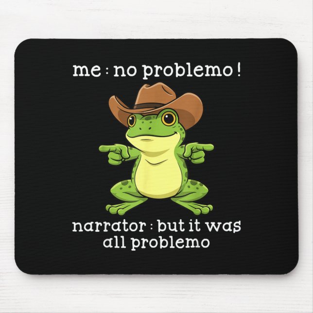 Funny Frog Me No Problemo Narrator But It Was All  Mouse Mat (Front)