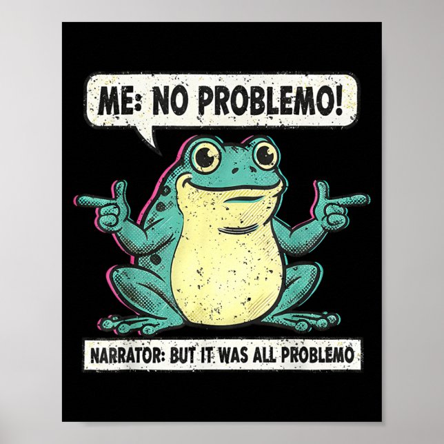 Funny Frog Me No Problemo Narrator But It Was All  Poster (Front)