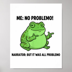 Funny Frog Me No Problemo Narrator But It Was All Poster
