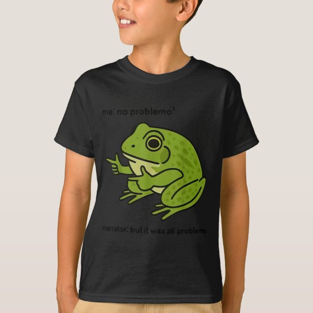 Funny Frog Me No Problemo Narrator But It Was All  T-Shirt (Front)