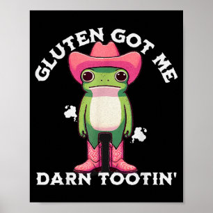 Funny Frog Meme Gluten Got Me Darn Tootin' Gluten Poster