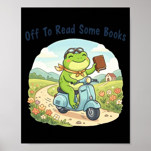 Funny frog meme off to read some books lovers poster (Front)