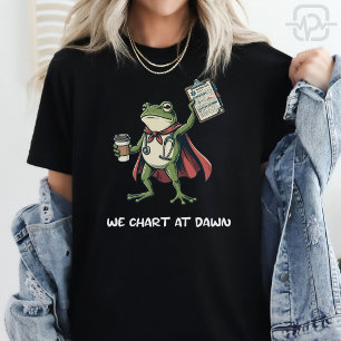 Funny Frog Nurse We Chart at Dawn Cute Medical T-Shirt