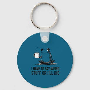 Funny frog retro meme have to say weird stuff or key ring