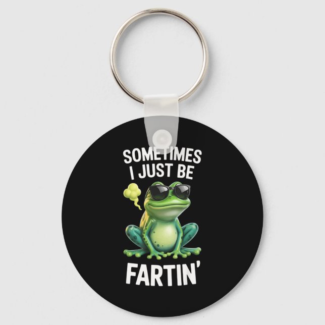Funny Frog - Sometimes I Just Be Fartin'  Key Ring (Front)