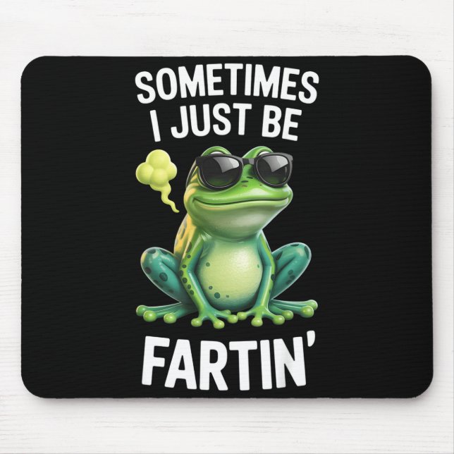 Funny Frog - Sometimes I Just Be Fartin'  Mouse Mat (Front)