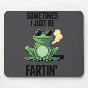 Funny Frog - Sometimes I Just Be Fartin' Mouse Mat
