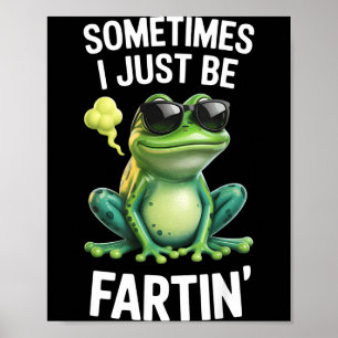 Funny Frog - Sometimes I Just Be Fartin' Poster