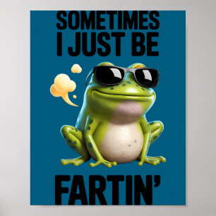Funny Frog - Sometimes I Just Be Fartin' Poster