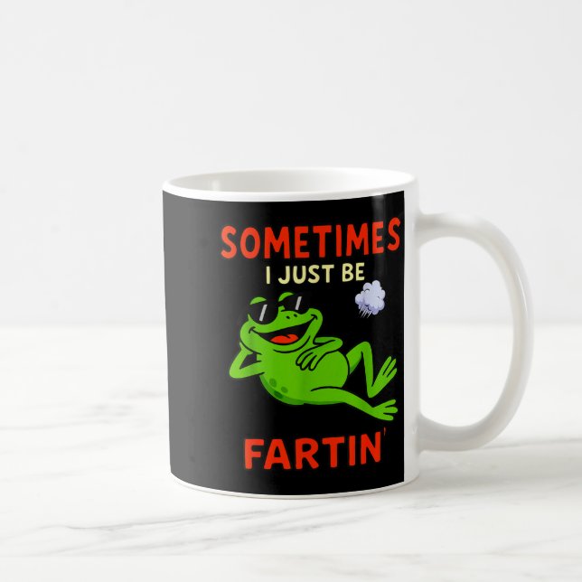 Funny Frog Sometimes I Just Be Farting Funny  Coffee Mug (Right)