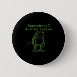 Funny Frog Sometimes I Just Be Farting Vintage Fro 6 Cm Round Badge