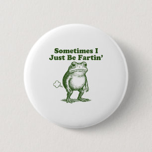 Funny Frog Sometimes I Just Be Farting Vintage Fro 6 Cm Round Badge