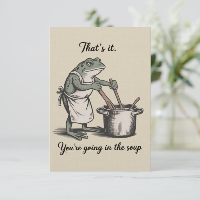 Funny Frog That's It You're Going in the Soup Meme Invitation (Standing Front)