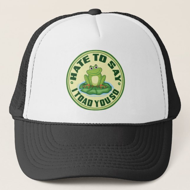 Funny Frog “Toad You So” Pun Trucker Hat (Front)