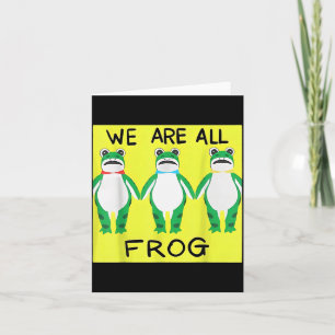 Funny Frog We Are All Frog Card