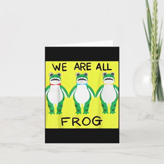 Funny Frog We Are All Frog  Card (Front)