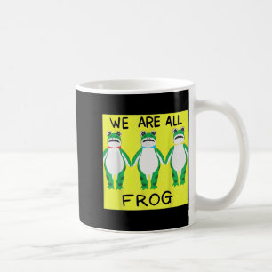 Funny Frog We Are All Frog Coffee Mug
