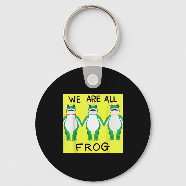 Funny Frog We Are All Frog  Key Ring (Front)