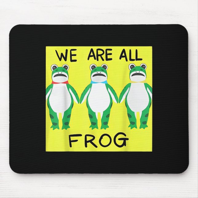 Funny Frog We Are All Frog  Mouse Mat (Front)