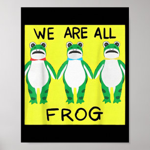 Funny Frog We Are All Frog Poster